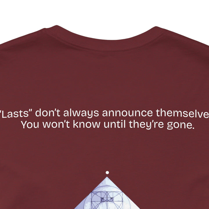 “Lasts” don’t always announce themselves.  You won’t know until they’re gone.