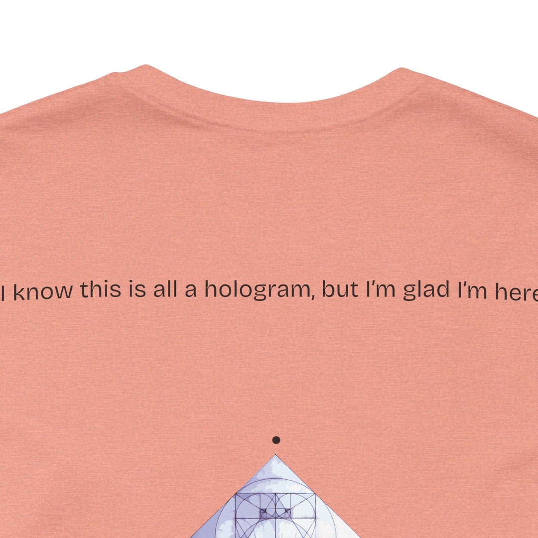 I know this is all a hologram, but I’m glad I’m here.