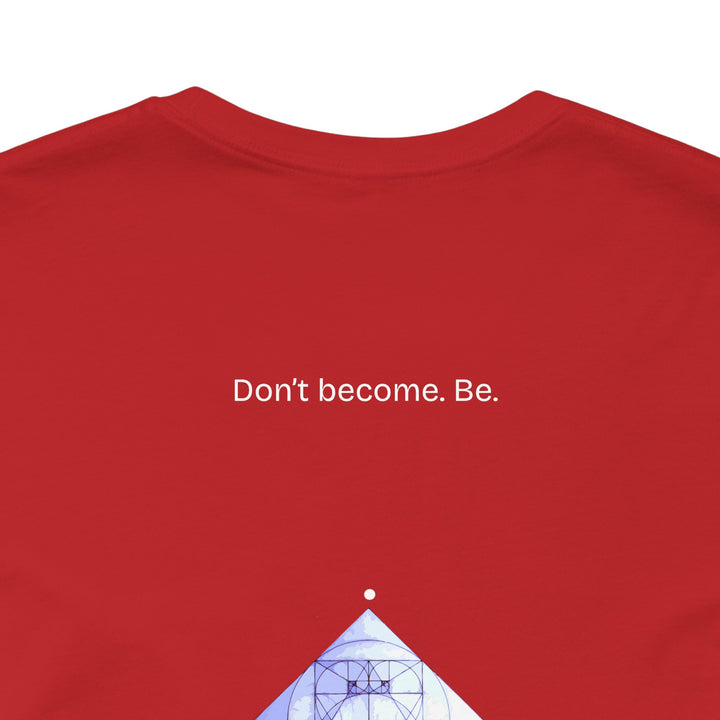 Don’t become. Be.