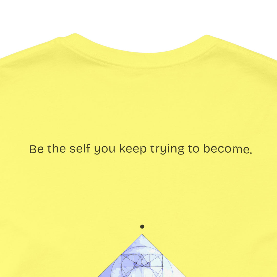 Be the self you keep trying to become.