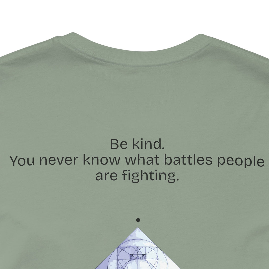 Be kind. You never know what battles people are fighting.