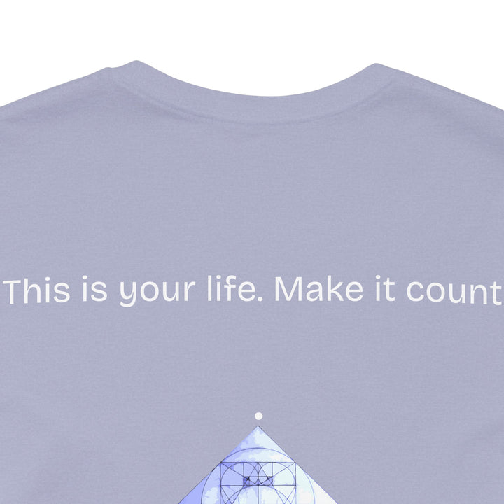 This is your life. Make it count.