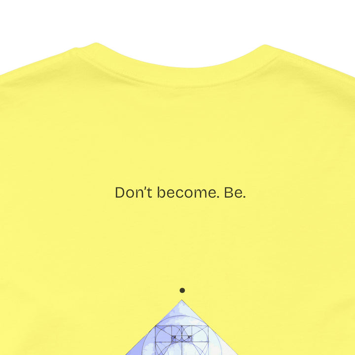 Don’t become. Be.