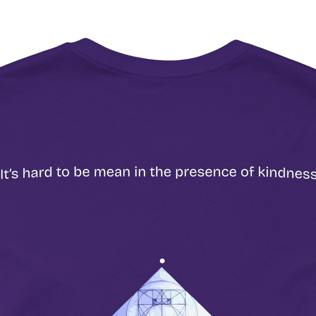 It’s hard to be mean in the presence of kindness.