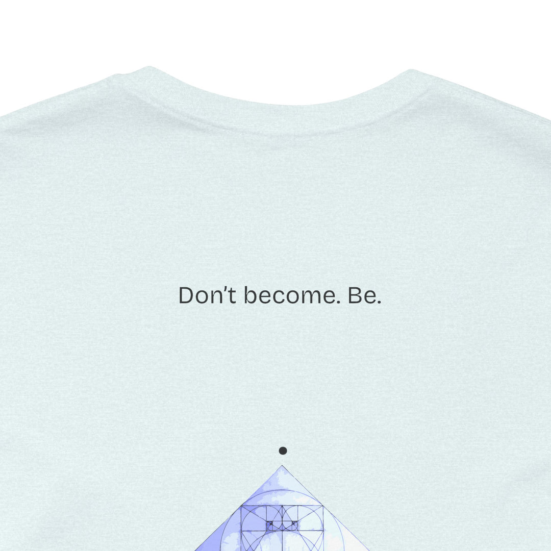 Don’t become. Be.