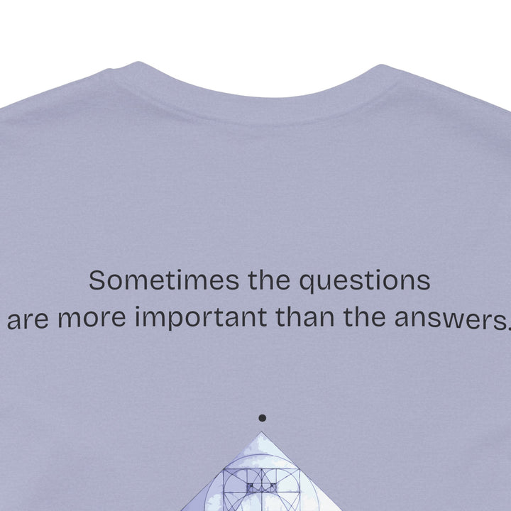 Sometimes the questions are more important than the answers.