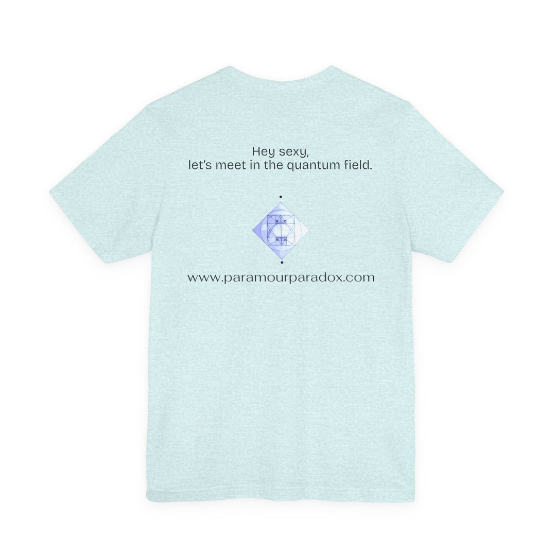 Hey sexy, let’s meet in the quantum field.