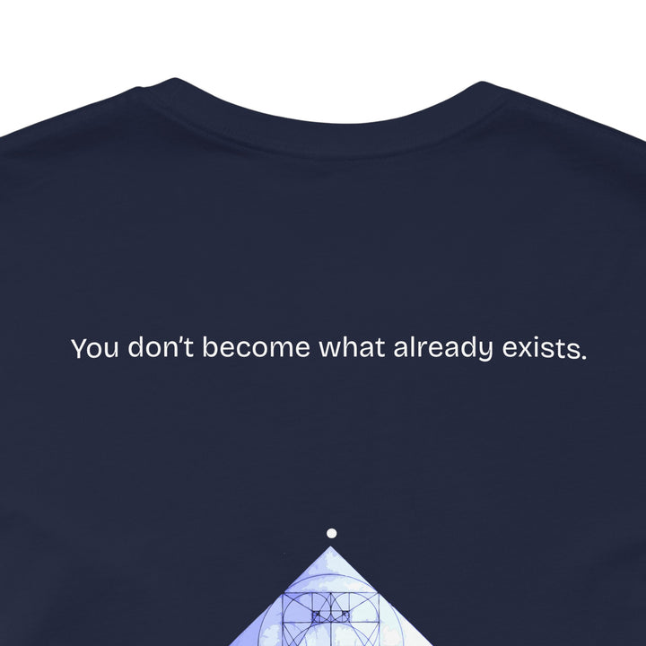 You don’t become what already exists.
