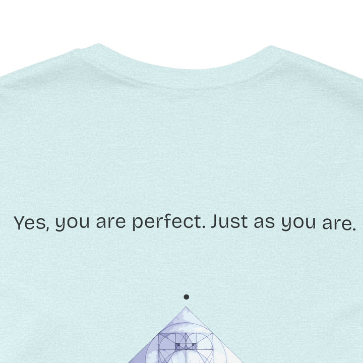 You are perfect. Just as you are.