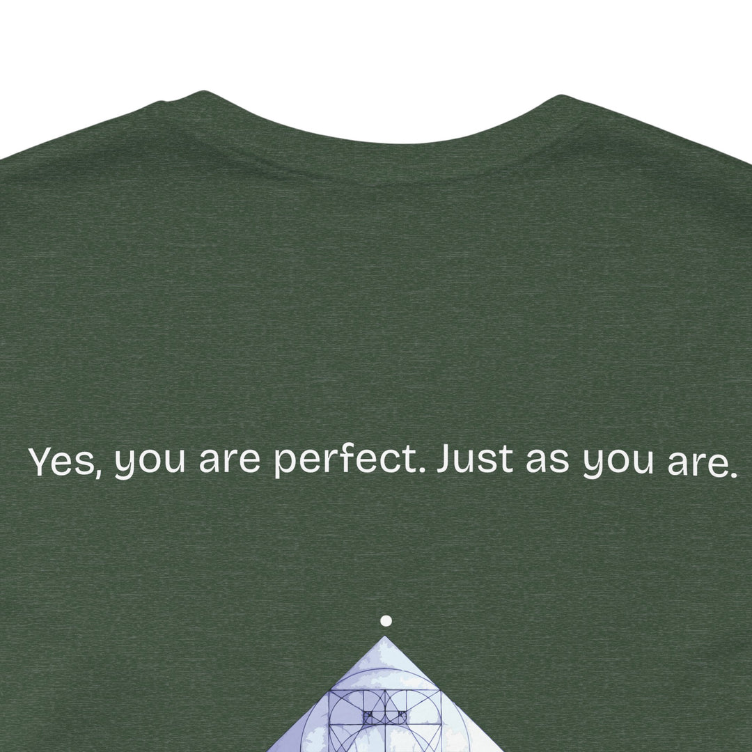 You are perfect. Just as you are.