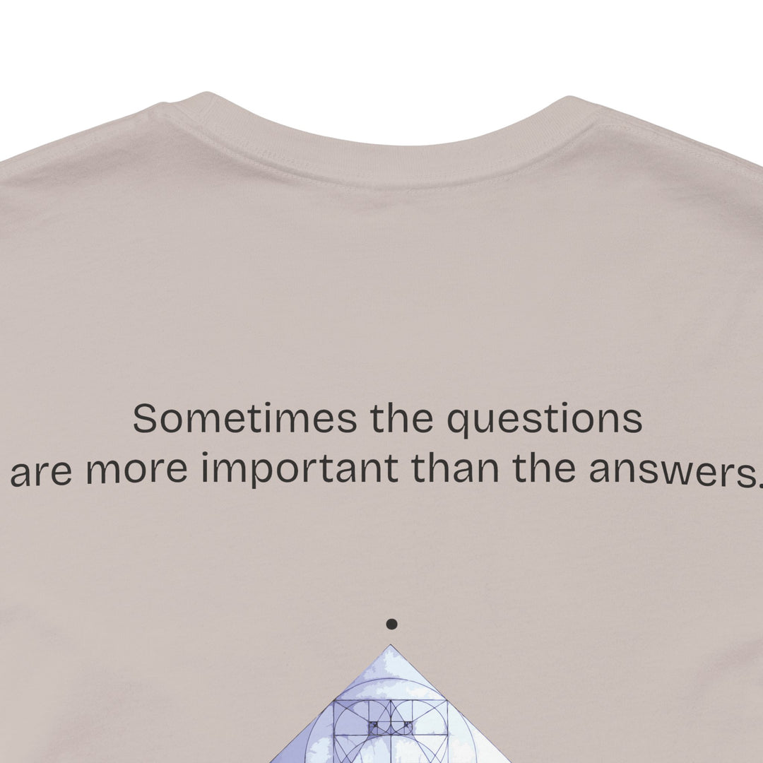 Sometimes the questions are more important than the answers.