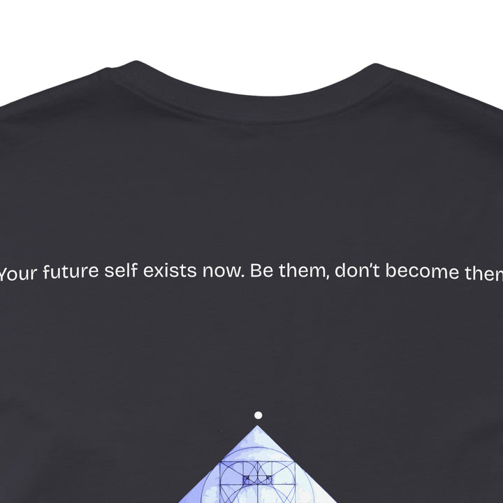 Your future self exists now. Be them, don’t become them.